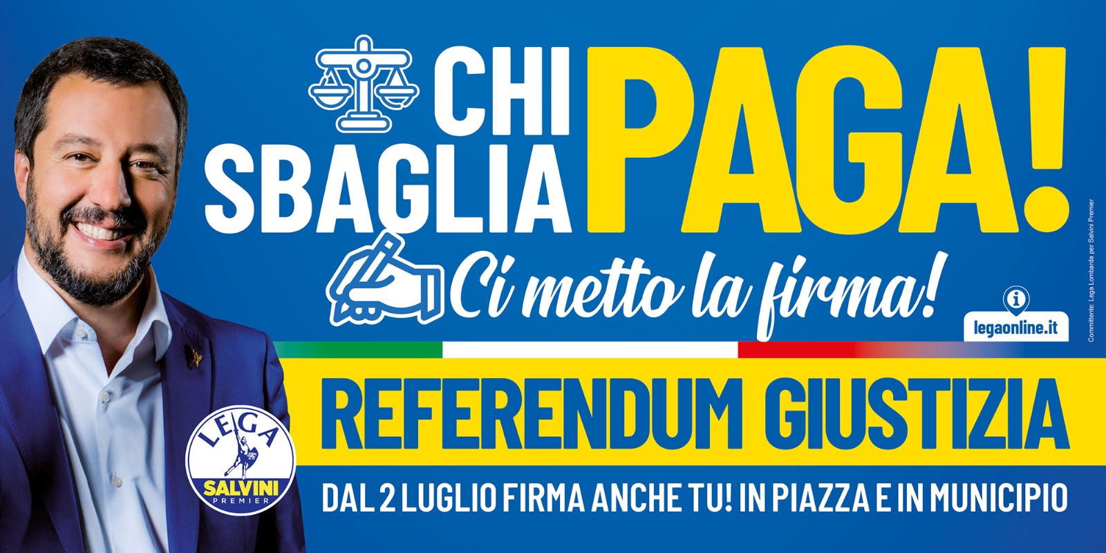 CHI SBAGLIA PAGA! REFERENDUM GIUSTIZIA. Dal 2 luglio firma anche tu ai gazebo nelle piazze e in tutti i municipi d'Italia! CHI SBAGLIA PAGA! REFERENDUM GIUSTIZIA. Dal 2 luglio firma anche tu ai gazebo nelle piazze e in tutti i municipi d'Italia!